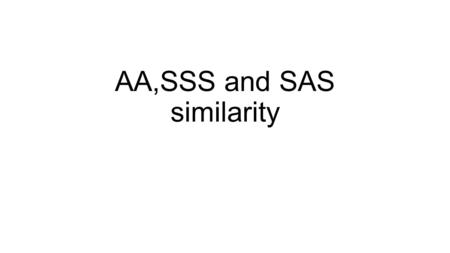 AA,SSS and SAS similarity