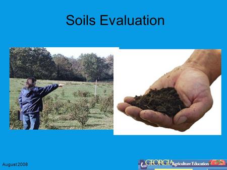 August 2008 Soils Evaluation. August 2008 What good is it? teaches the practical application of the Soil Conservation Service soil classification system.
