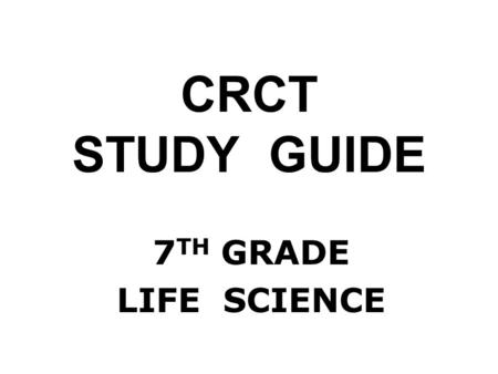 CRCT STUDY GUIDE 7TH GRADE LIFE SCIENCE.