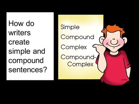 How do writers create simple and compound sentences?