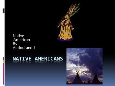 Native American By Abdoul and J