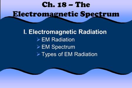 Ch. 18 – The Electromagnetic Spectrum