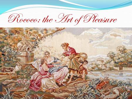 Rococo: the Art of Pleasure