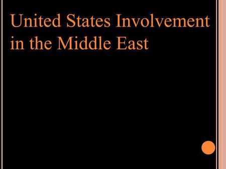 United States Involvement in the Middle East