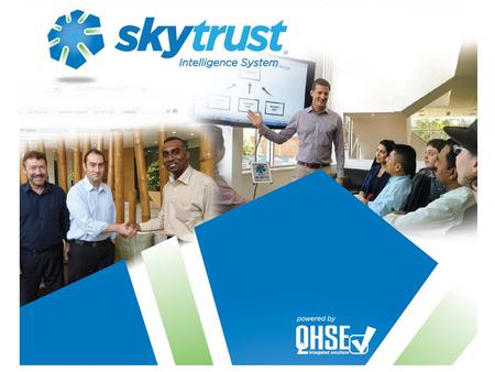 What Is Skytrust? Skytrust is an online business software. Real time dashboard compliance reporting. Aligned to ISO 9001, 14001, 4801, etc Skytrust.