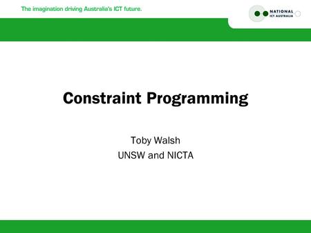 Constraint Programming Toby Walsh UNSW and NICTA.