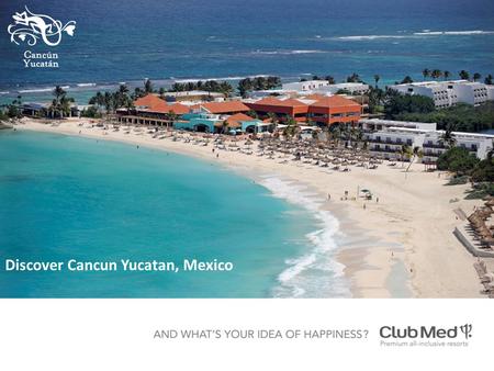 Discover Cancun Yucatan, Mexico. Choice of accommodation with the option to upgrade to Deluxe room or Suite Return local transfers Three sumptuous meals.