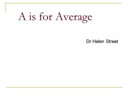 A is for Average Dr Helen Street. EXTRINSIC REWARDS Stickers Merit Cards Ice cream School prizes Money… Approval…