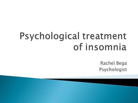 Psychological treatment of insomnia