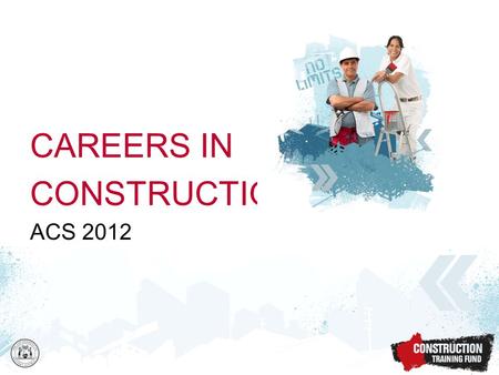 CAREERS IN CONSTRUCTION ACS 2012. Industry areas –Housing –Commercial –Civil and engineering Qualification levels –Trade –Technical –Professional.