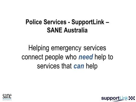 Police Services - SupportLink – SANE Australia Helping emergency services connect people who need help to services that can help.