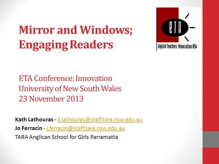 Mirror and Windows; Engaging Readers ETA Conference: Innovation University of New South Wales 23 November 2013 Kath Lathouras -