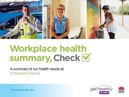 Workplace Review A summary of our health needs at [Workplace Name] WC01524 0414.