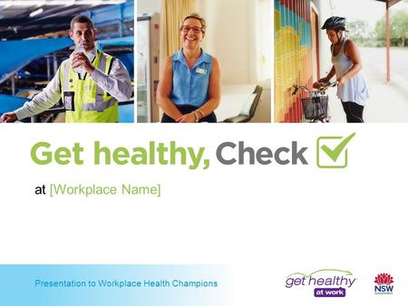 Presentation to Workplace Health Champions at [Workplace Name]
