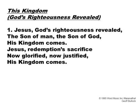 (God’s Righteousness Revealed) 1. Jesus, God’s righteousness revealed,