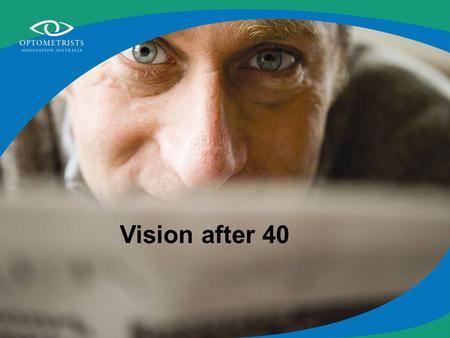 Vision after 40. Symptoms Reading is blurred Eye strain/headache Avoiding close work Holding reading materials at a distance.