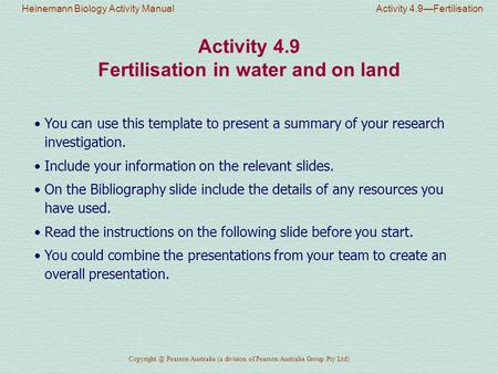 Heinemann Biology Activity Manual Activity 4.9—Fertilisation Pearson Australia (a division of Pearson Australia Group Pty Ltd) Activity 4.9.