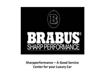 Sharpperformance – A Good Service Center for your Luxury Car.