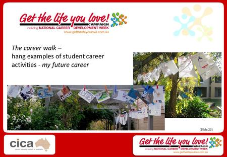 The career walk – hang examples of student career activities - my future career (Slide 23)