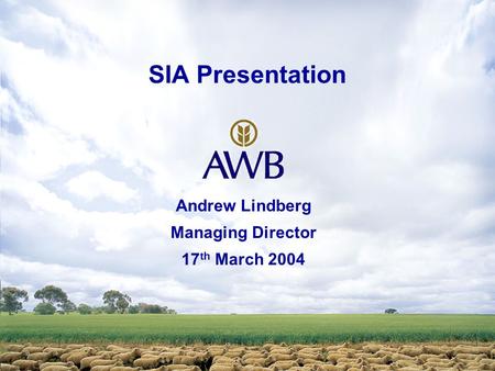 SIA Presentation Andrew Lindberg Managing Director 17 th March 2004.
