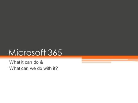 Microsoft 365 What it can do & What can we do with it?