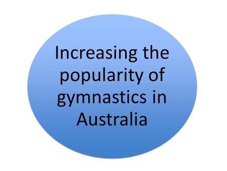 Increasing the popularity of gymnastics in Australia