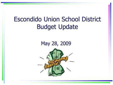 Escondido Union School District Budget Update May 28, 2009.