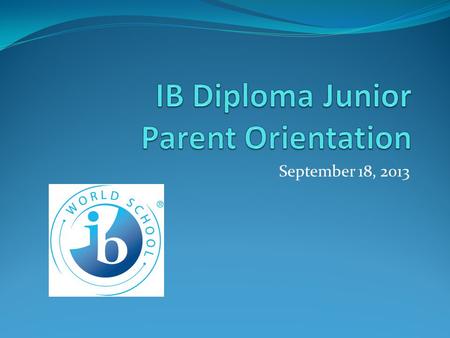 September 18, 2013. IB Calendar See handout for all dates Provides dates for all IB components CAS: ongoing throughout program and due after spring break.