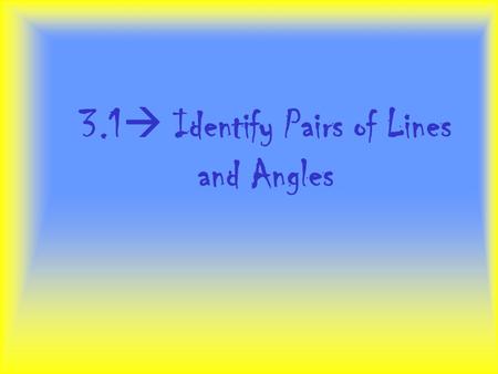 3.1 Identify Pairs of Lines and Angles