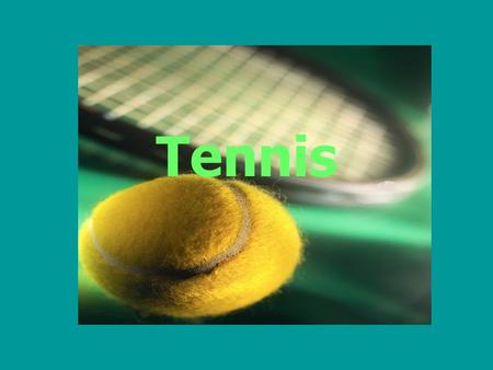 Tennis. Goal Of Tennis Hit the ball into your opponent’s court once more than your opponent can hit it into yours.