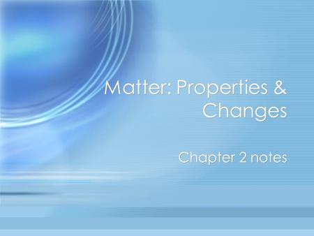 Matter: Properties & Changes