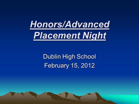 Honors/Advanced Placement Night Dublin High School February 15, 2012.