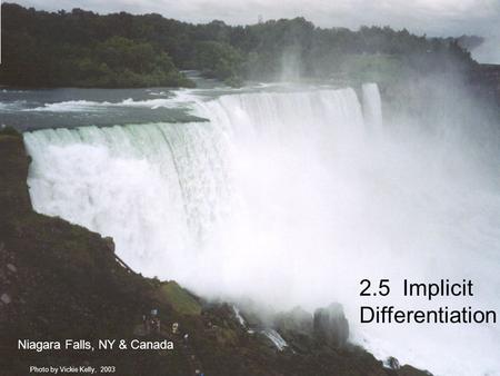 2.5 Implicit Differentiation Niagara Falls, NY & Canada Photo by Vickie Kelly, 2003.