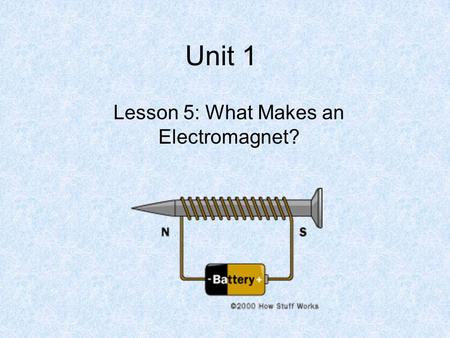Lesson 5: What Makes an Electromagnet?