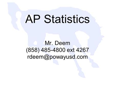AP Statistics Mr. Deem (858) 485-4800 ext 4267