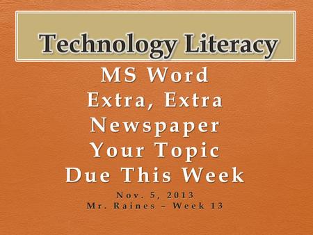 MS Word Extra, Extra Newspaper Your Topic Due This Week.