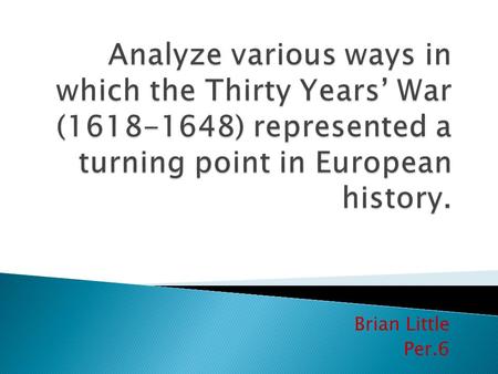 Brian Little Per.6.  The war was against the Protestant Union and the Catholic League  The Protestant Union was made up mostly of Lutherans and Calvinists.