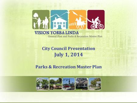 City Council Presentation July 1, 2014 Parks & Recreation Master Plan.