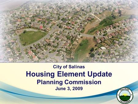 City of Salinas Housing Element Update Planning Commission June 3, 2009.