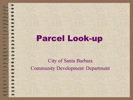 Parcel Look-up City of Santa Barbara Community Development Department.