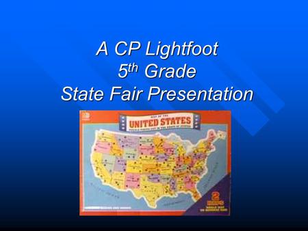 A CP Lightfoot 5 th Grade State Fair Presentation.