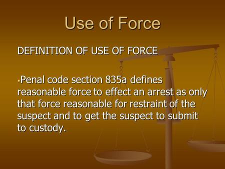 Use of Force DEFINITION OF USE OF FORCE