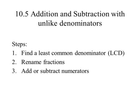 10.5 Addition and Subtraction with unlike denominators