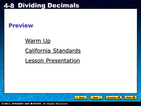 Holt CA Course 1 4-8 Dividing Decimals Warm Up Warm Up California Standards California Standards Lesson Presentation Lesson PresentationPreview.