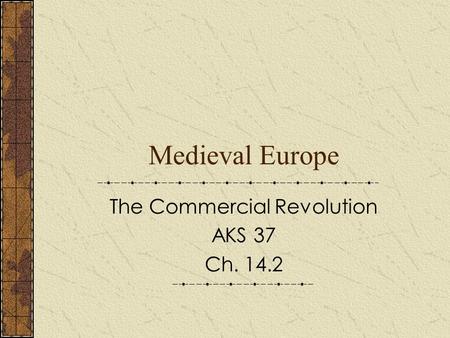 The Commercial Revolution AKS 37 Ch. 14.2
