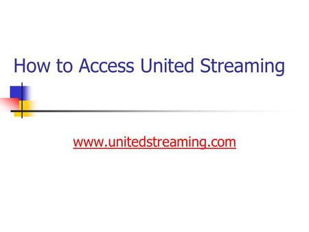 How to Access United Streaming www.unitedstreaming.com.