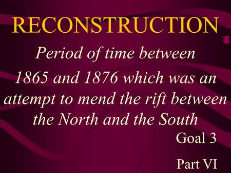 RECONSTRUCTION Period of time between