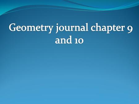 Geometry journal chapter 9 and 10