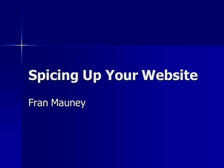 Spicing Up Your Website Fran Mauney. Best of the Web  eachers/bow07.asp  eachers/bow07.asp.