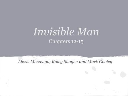 Invisible Man Chapters 12-15 Alexis Mezzenga, Kaley Shagen and Mark Gooley.